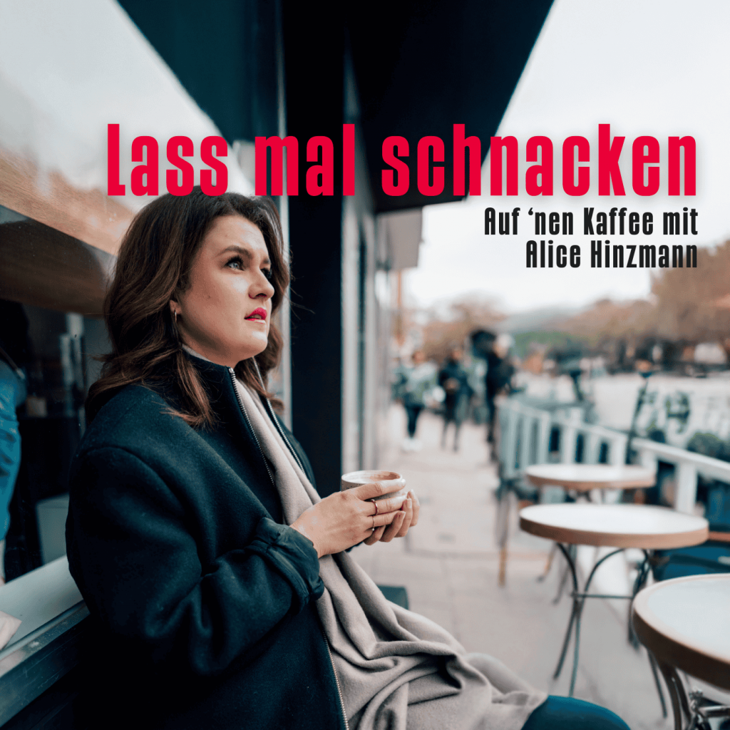 Cover vom Podcast „Lass mal schnacken – Auf 'nen Kaffee mit Alice Hinzmann"